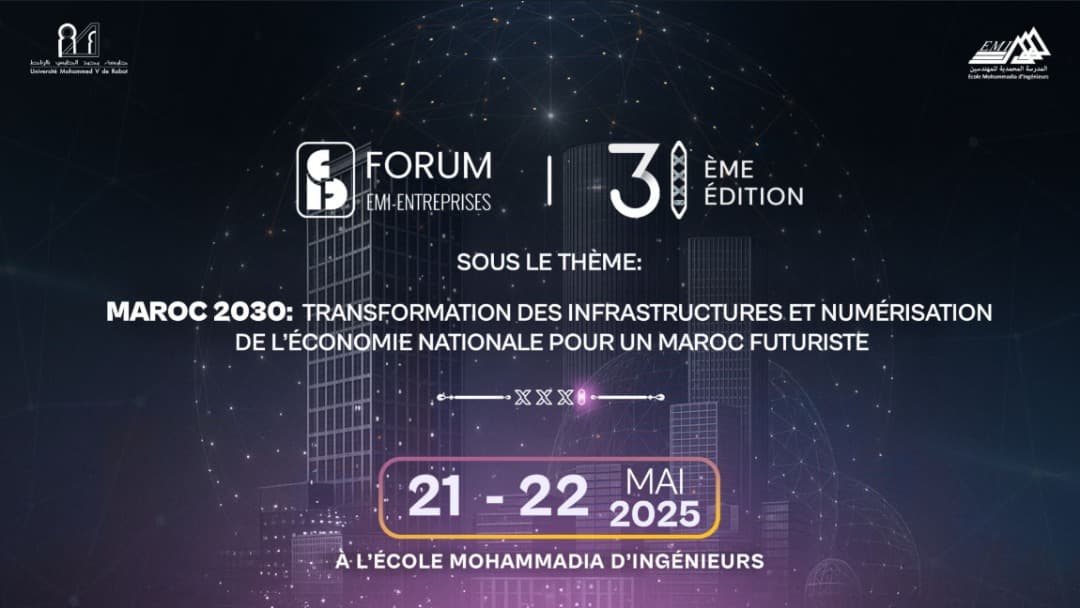 Forum EMI-Entreprises 2025 : Penser les infrastructures et la numérisation pour le Maroc de demain