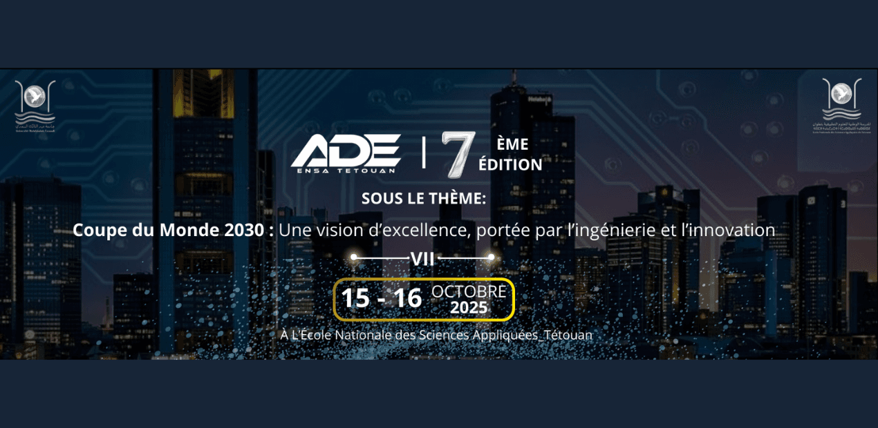 ADE TÉTOUAN — 7ᵉ ÉDITION : INGÉNIERIE & INNOVATION POUR LA COUPE DU MONDE 2030