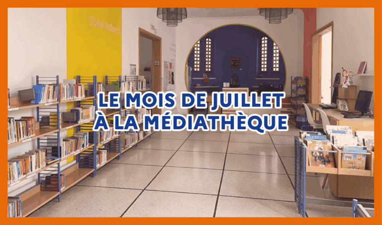 Programme du mois de Juillet à la Médiathèque